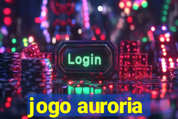 jogo auroria